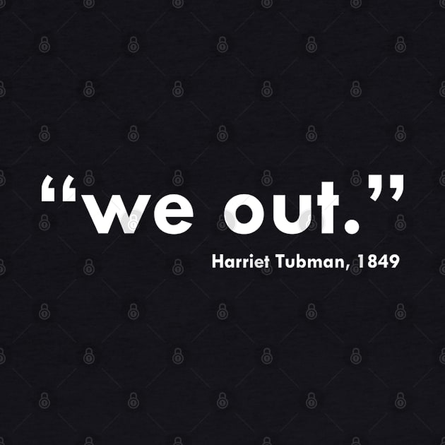 We Out Harriet Tubman 1849 Black History by NAYAZstore